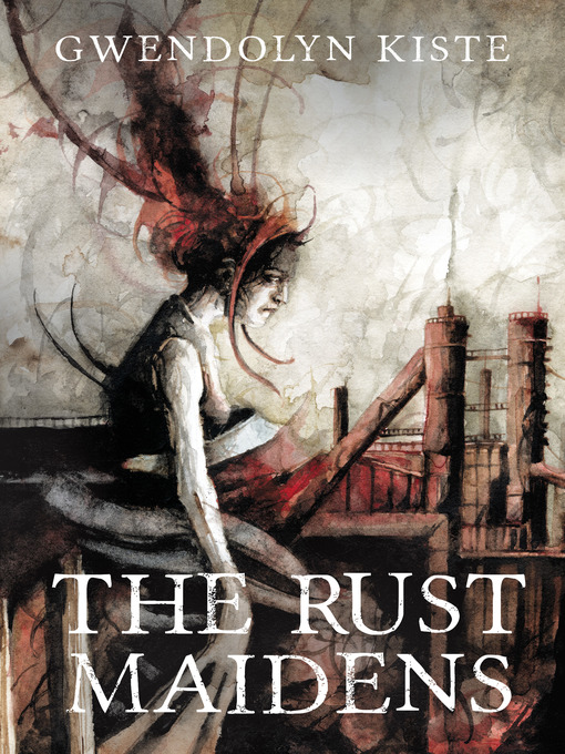 Title details for The Rust Maidens by Gwendolyn Kiste - Available